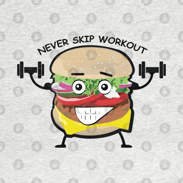 Never Skip Workout - Funny Burger Character by DesignWood Atelier